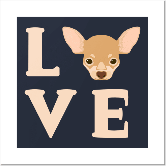 Love Chihuahua's - Cute Chi Lover Dog Puppy Face Wall Art by PozureTees108